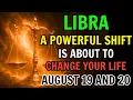 LIBRA BE CAREFUL A POWERFUL SHIFT IS ABOUT TO CHANGE EVERYTHING AUGUST 19 AND 20 2026