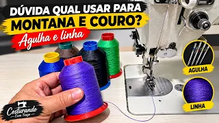 TIPOS DE LINHA E AGULHAS PARA COSTURAR COURO E SINTÉTICOS MONTANA E OUTROS