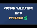 Pydantic Custom Validator Dependent Fields Validation with Pydantic Python Classes