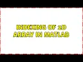 Indexing of 2D array in matlab 2 Solutions