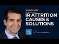 Understanding IR Attrition Causes Solutions w Dr David R Mittelstein Ep 670