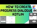 How to create Progress Dialogue in kotlin Android