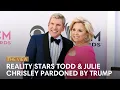 Reality Stars Todd Julie Chrisley Pardoned By Trump The View