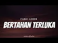 Download Lagu FABIO ASHER - Bertahan Terluka ( Lyrics )