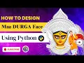 How to design Ma Durga face using Python How to draw Ma Durga Face Python Coding