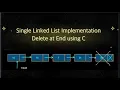Single List Implementation Delete at End using C Data Structures using C