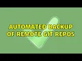 Automated backup of remote git repos
