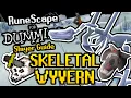 RuneScape For Dummies Skeletal Wyvern Slayer Guide 2021 OSRS Guide