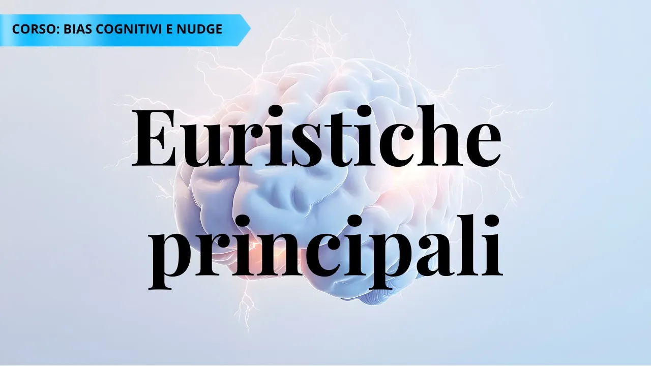 Euristiche cognitive: cosa sono e perché generano i bias