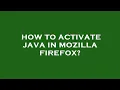 How to activate java in mozilla firefox