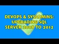 DevOps SysAdmins Upgrading SQL Server 2008 to 2012