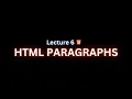 Lecture 6 HTML Paragraphs Explained