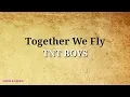 Download Lagu Together We Fly - TNT BOYS | Unofficial Video Lyrics