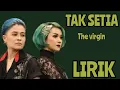 Download Lagu THE VIRGIN - TAK SETIA - LIRIK