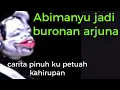 Lagu nasib Abimanyu jadi buronan arjuna || wayang golek || asep sunandar sunarya
