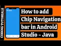 How to add Chip Navigation Bar Android Studio Java Bottom Navigation Bar in Android Coding Tutorials