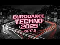 Lagu EURODANCE TECHNO 2025 – Part.5 | Non-Stop Energy · 120 MIN