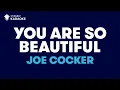 Download Lagu You Are So Beautiful in the style of Joe Cocker karaoke video with lyrics