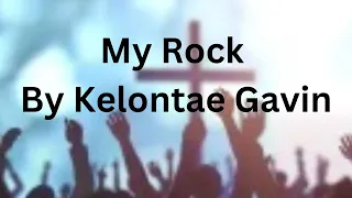 my rock kelontae gavin with lyrics