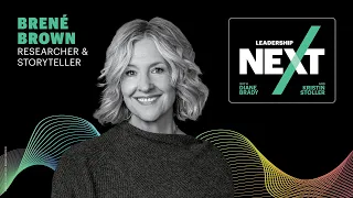 Brené Brown on Leadership During Times of Uncertainty | Leadership Next
