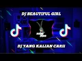 Download Lagu DJ BEAUTIFUL GIRL SLOW BEAT LBDJS REMIX VIRAL TIK TOK