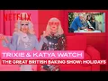 Drag Queens Trixie Mattel Katya React to The Great British Baking Show Holidays Netflix