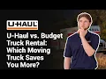 U-Haul vs Budget Truck Rental Comparison