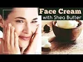 Shea Butter Face Cream