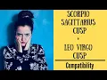 Scorpio Sagittarius cusp Leo Virgo Cusp - COMPATIBILITY