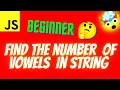 Find Number of Vowels in a String Using JavaScript Beginner-Friendly Tutorial