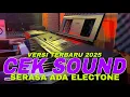 Download Lagu CEK SOUND VERSI TERBARU 2025 SERASA ADA ELECTONE AUDIO JERNIH
