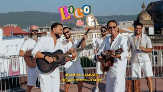 Manuel Campos Ft. Sébastien el Chato - Loco De Ti (Loco de Amor)