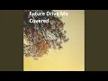 Future Drive Me Covered