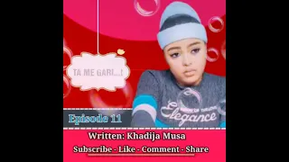 ta me gari part 11 labarin wata hatsabibiyar yarinya chakwakiya soyayya makirci hakuri biyayya 