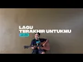 Download Lagu LAGU TERAKHIR UNTUKMU - Last Child (Cover)