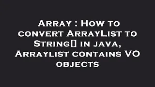 Array How to convert ArrayList to String in java Arraylist contains VO objects