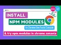 Install use npm modules in chrome devtools console