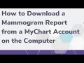 How to Download a Mammogram Report from a MyChart Account on the Computer