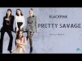 Download Lagu ( Sub Indo ) PRETTY SAVAGE - BLACKPINK | Color Coded Terjemahan Indonesia