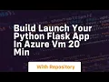 build launch your python flask app in azure vm 20 min