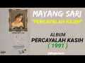 MAYANG SARI _ PERCAYALAH KASIH
