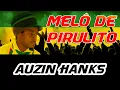 MELÔ DE  PIRULITO -  AUZIN HANKS