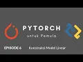 PyTorch untuk Pemula Ep 6 Konstruksi Model Linear
