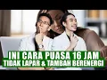 Ini Cara PUASA 16 JAM Tidak Lapar \u0026 Tambah Berenergi