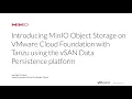 MinIO Object Storage on VMware Cloud Foundation with Tanzu using the vSAN Data Persistence platform