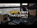 Download Lagu GOOD VIBES THAI SONGS 💖 | Groove Riders, Lipta, Basketband and More | DJ GLUDMUN