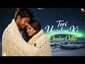 Lagu Teri Yaadon Ki Chadar Odhe (Official Video ) (Dil Ne Tera Naam Liya) || Romantic Bollywood Hits Song