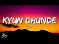 Vilen - Kyun Dhunde (Lyrics)