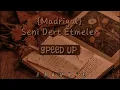 Madrigal| Seni Dert Etmeler| SPEED UP