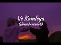 Download Lagu Ve Kamleya full song (slowed+reverb) | Lofi World